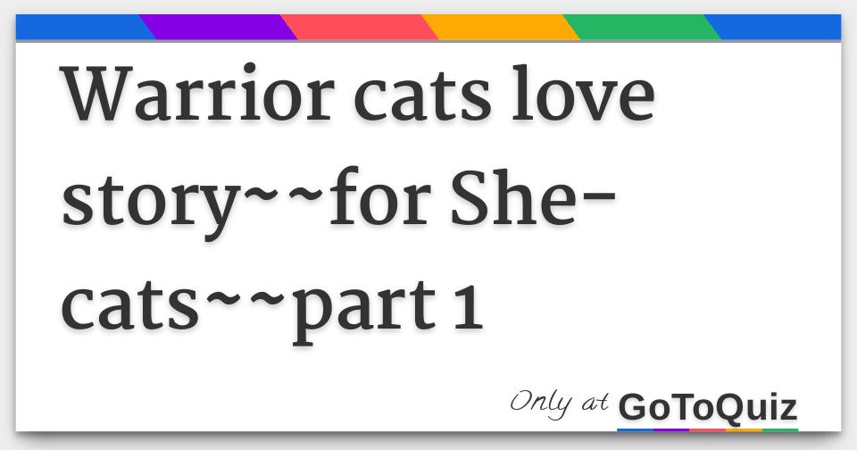 Warrior Cats Love Story For She Cats Part 1