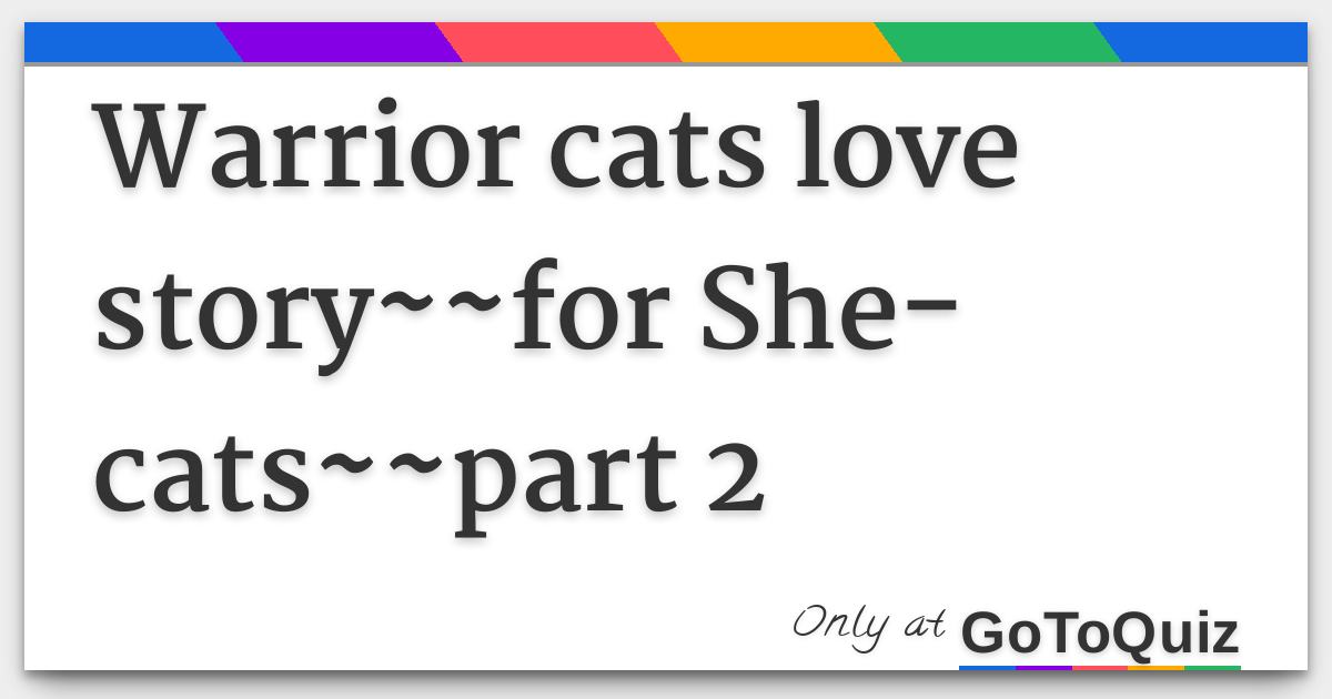 Warrior Cats Love Story For She Cats Part 2