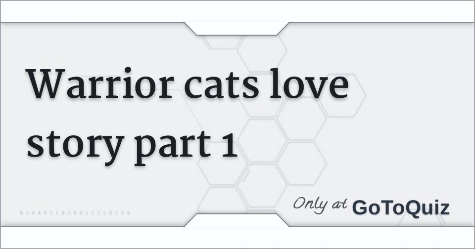 Warrior Cats Love Story Part 1