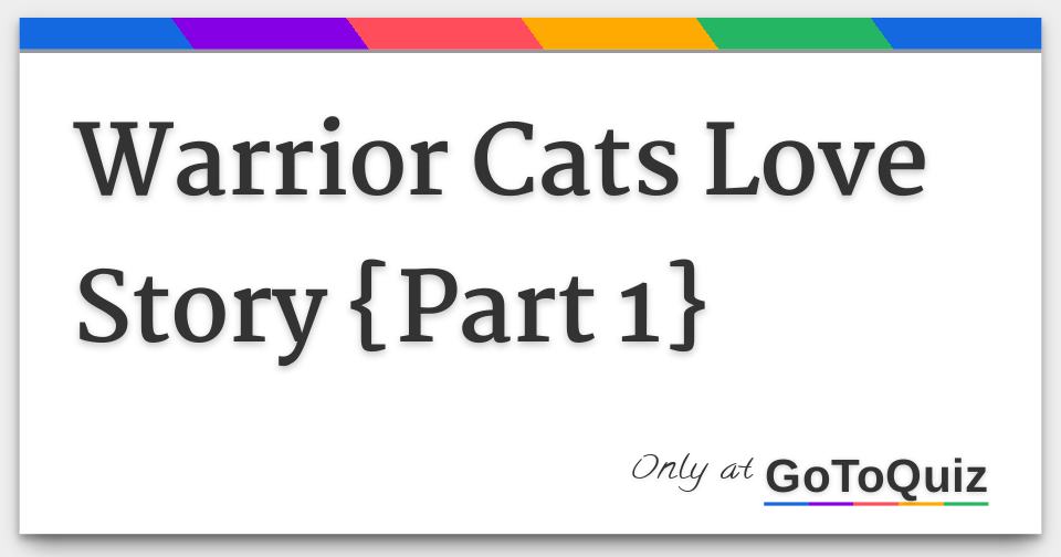 Warrior Cats Love Story Part 1