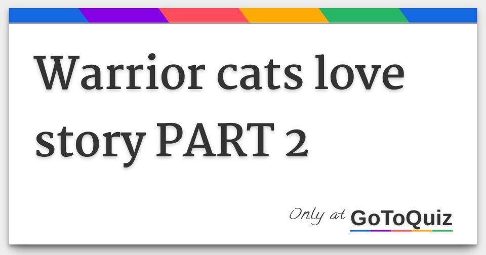 Warrior Cats Love Story Part 2