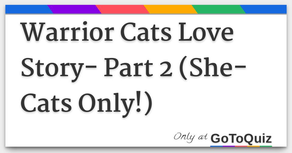 Warrior Cats Love Story Part 2 She Cats Only