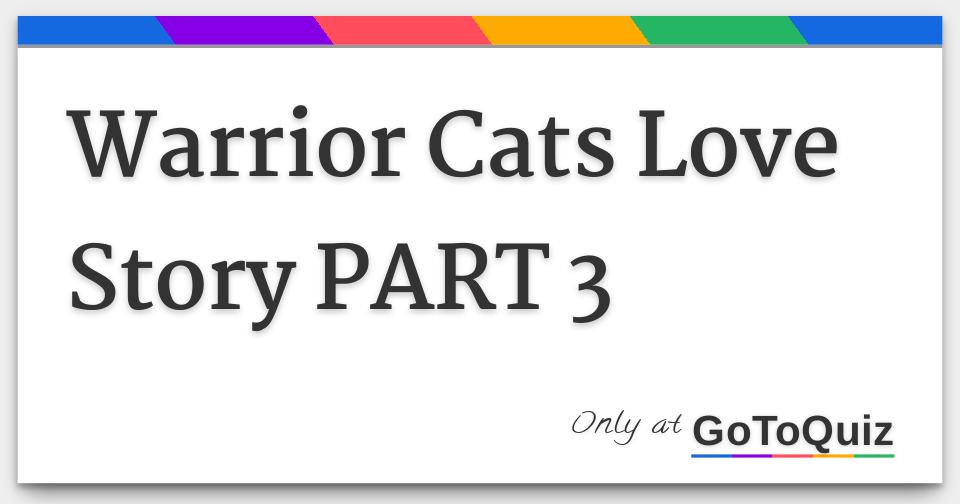 Warrior Cats Love Story Part 3