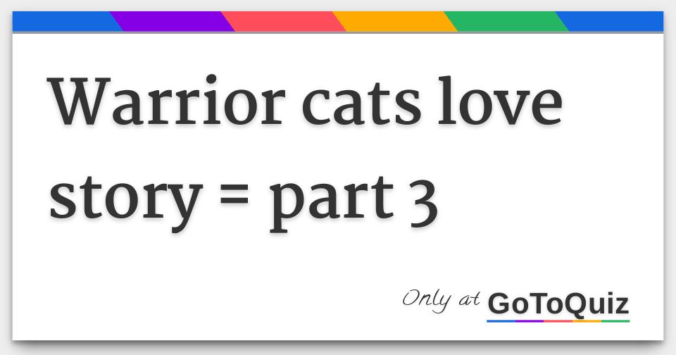 Warrior Cats Love Story Part 3