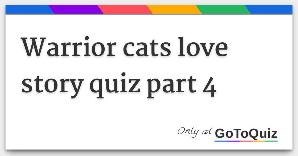 Warrior Cats Love Story Quiz Part 4