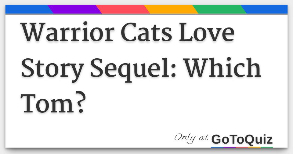 Warrior Cats Love Story Sequel Which Tom