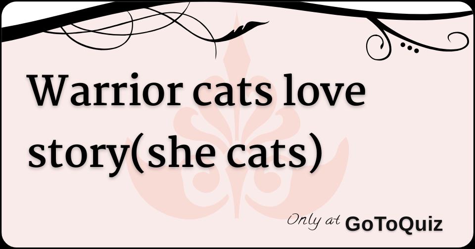 Warrior Cats Love Story She Cats
