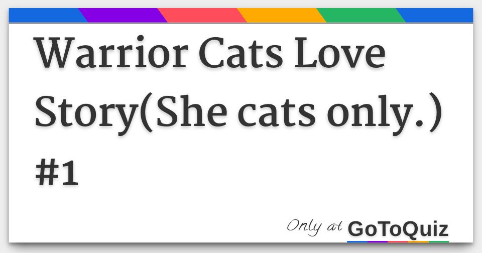 Warrior Cats Love Story She Cats Only 1