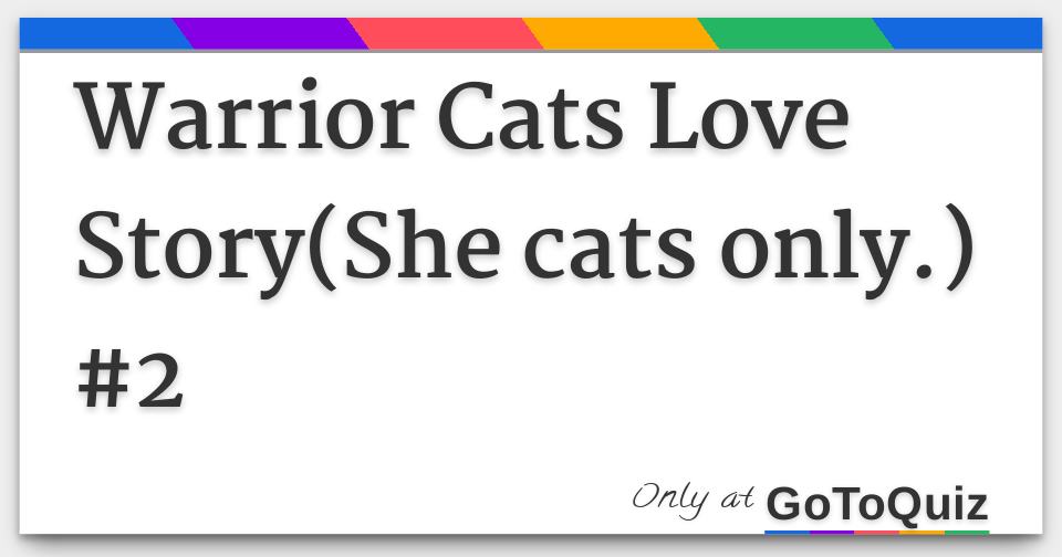 Warrior Cats Love Story She Cats Only 2