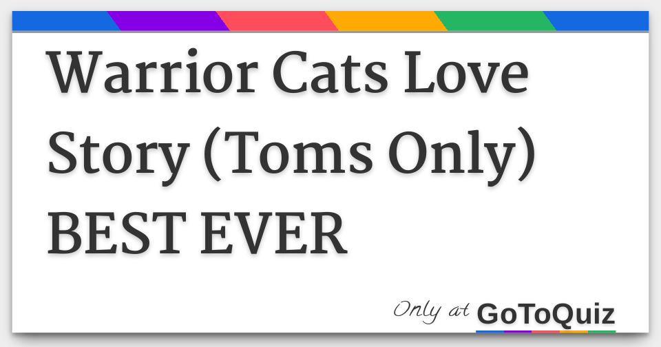 Warrior Cats Love Story Toms Only Best Ever