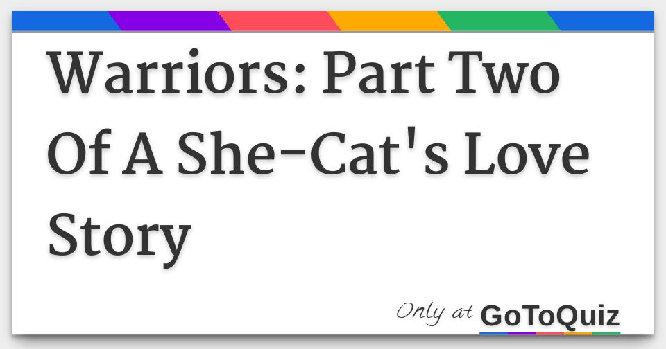 Warriors Part Two Of A She Cat S Love Story