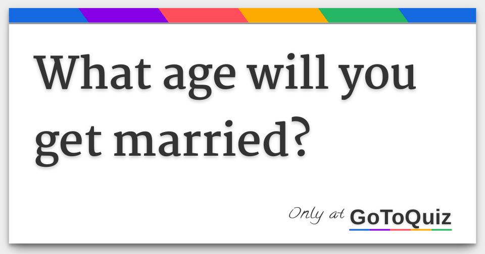 what-age-will-you-get-married