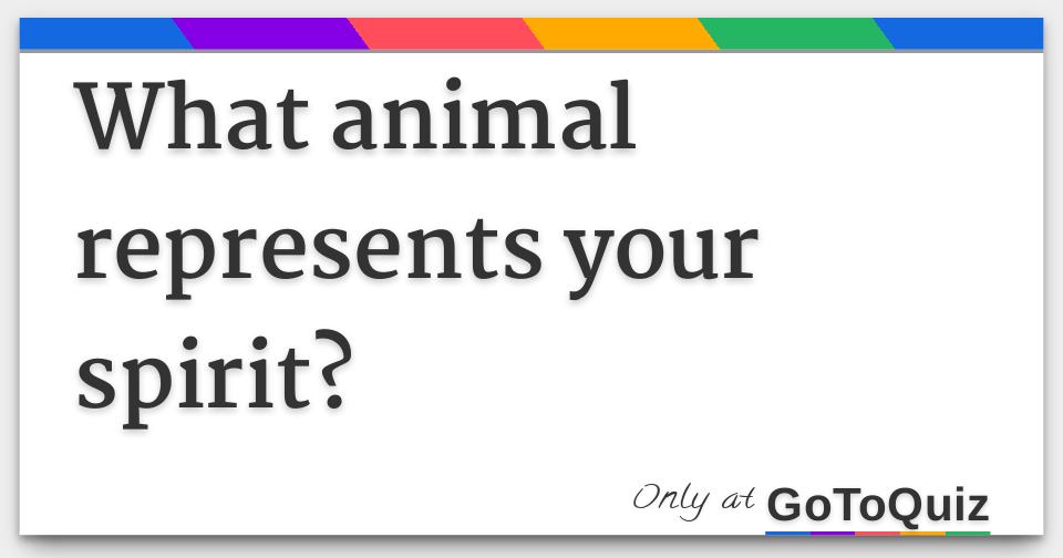 What animal represents your spirit?