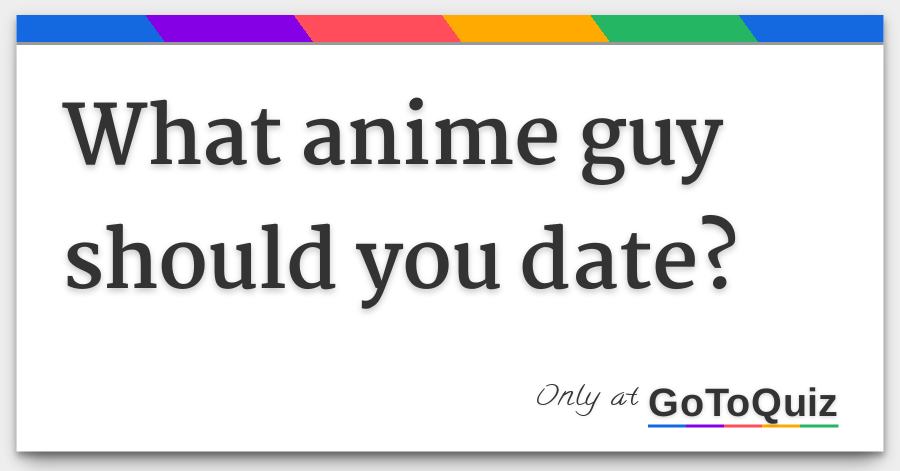 What Anime Guy Should You Date