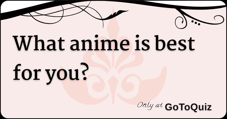 what-anime-is-best-for-you