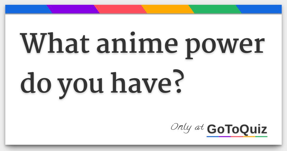 🌸🎋🌟What Anime Power do You Have🌪⚡️🌏🔥