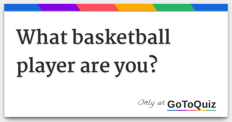 what-basketball-player-are-you