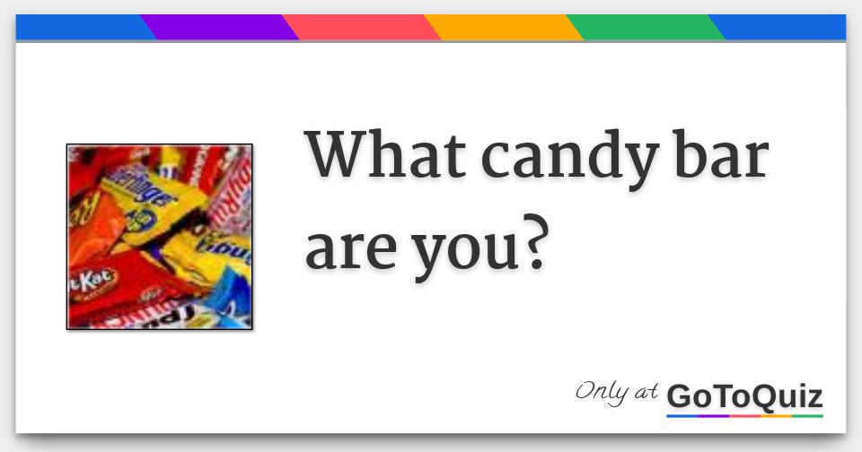 What candy bar are you?