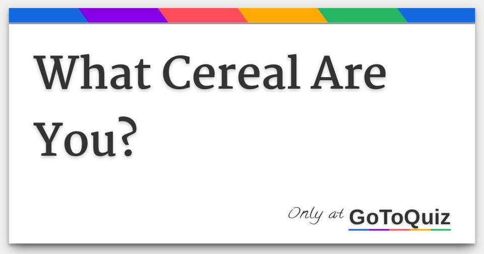 What Cereal Are You?