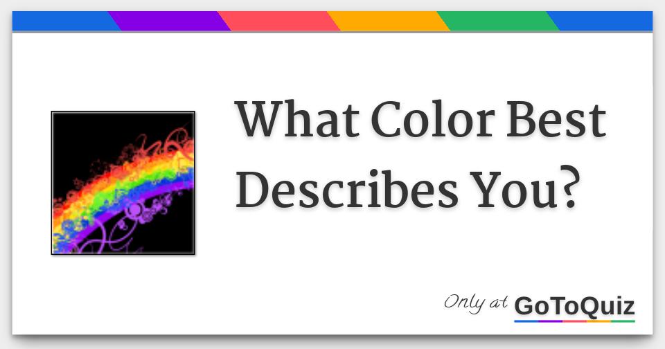 What Color Best Describes You?