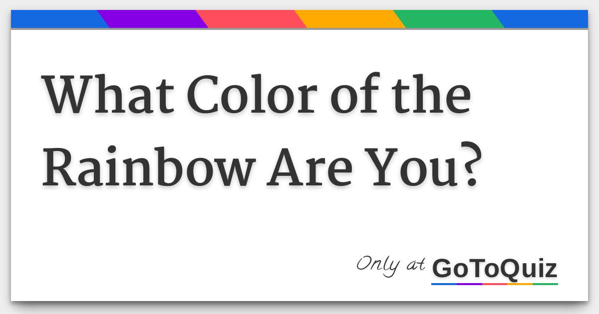 What Color of the Rainbow Are You?