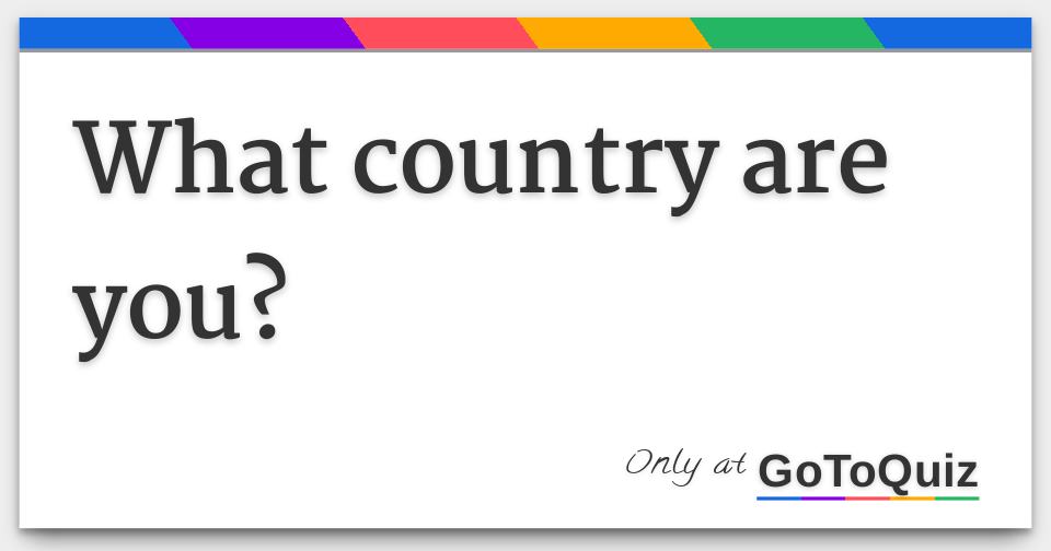 what-country-are-you