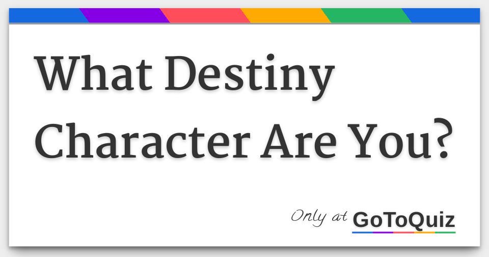 What Destiny Character Are You?