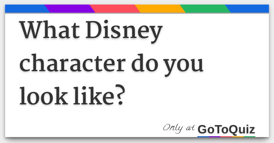 What Disney Character Do You Look Like