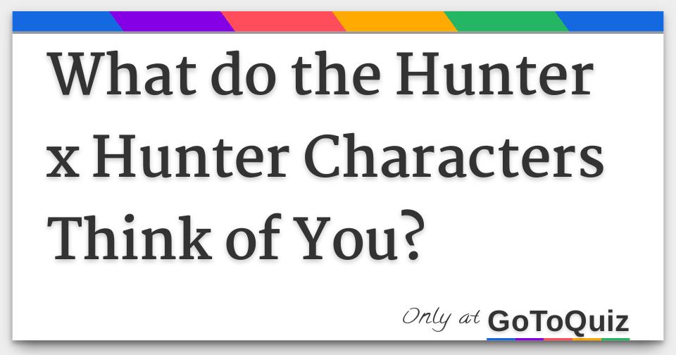 How Well Do You Know The Hunter X Hunter Characters? Quiz!!! - ProProfs Quiz