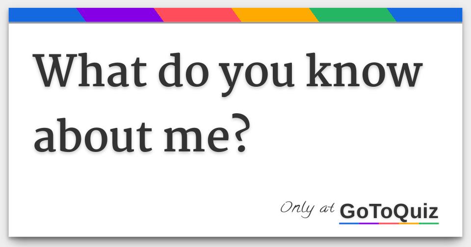 What Do You Know About Me Quotes At Rosemarytdillard Blog