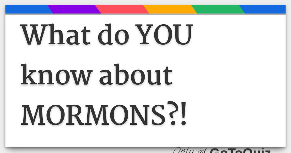 what-do-you-know-about-mormons