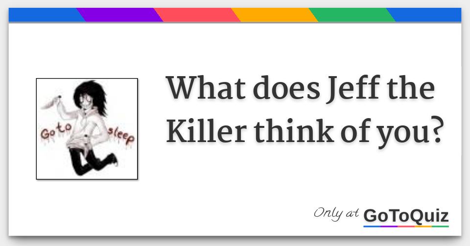 Jeff the killer, QUIZ