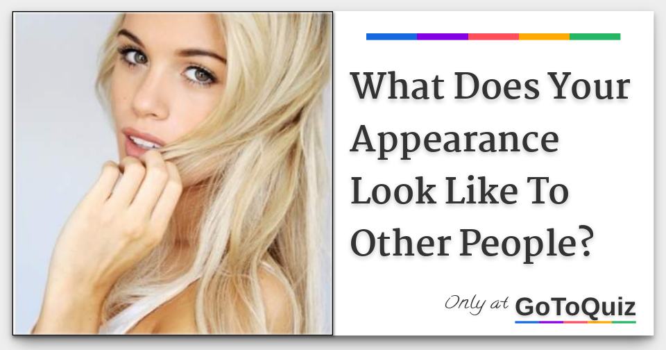 What Does Your Appearance Look Like To Other People
