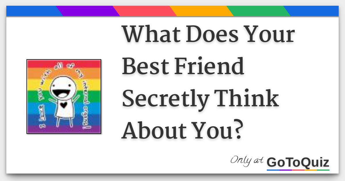 What Does Your Best Friend Secretly Think About You