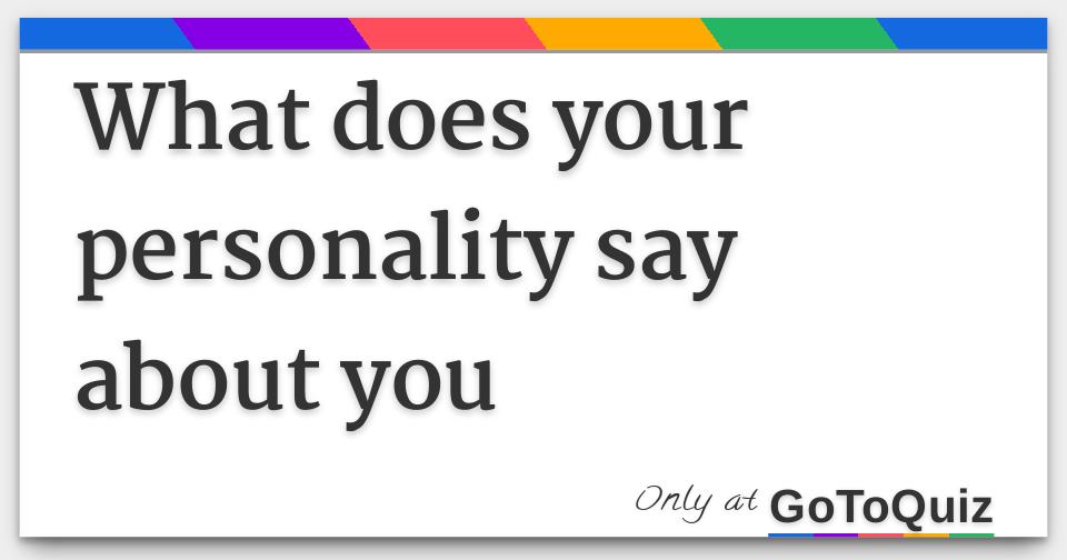 What does your personality say about you