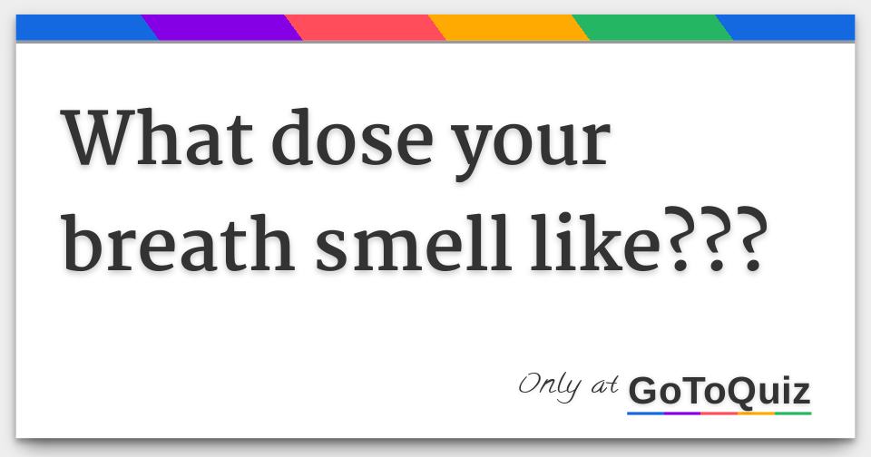 what-dose-your-breath-smell-like