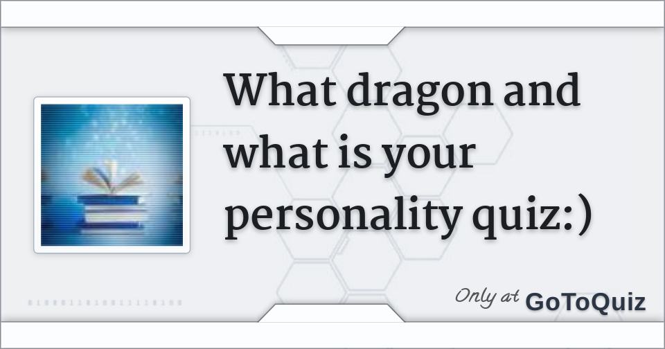 what-dragon-and-what-is-your-personality-quiz