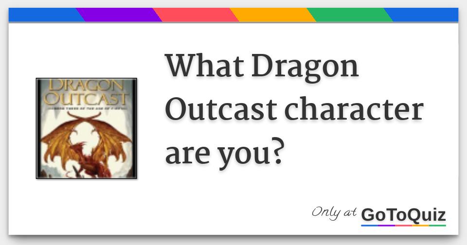 what-dragon-outcast-character-are-you