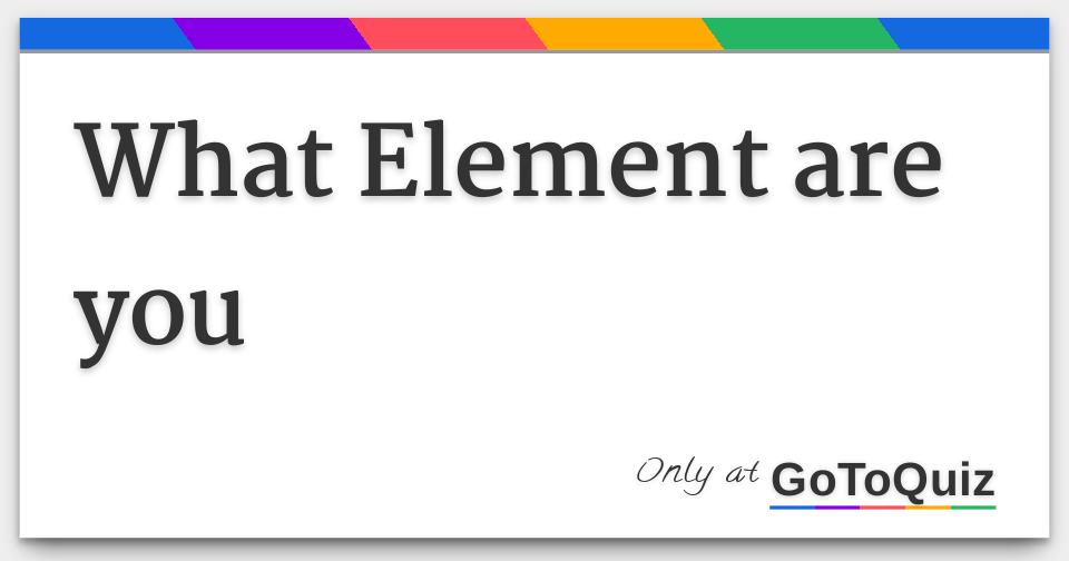 What Element Are You