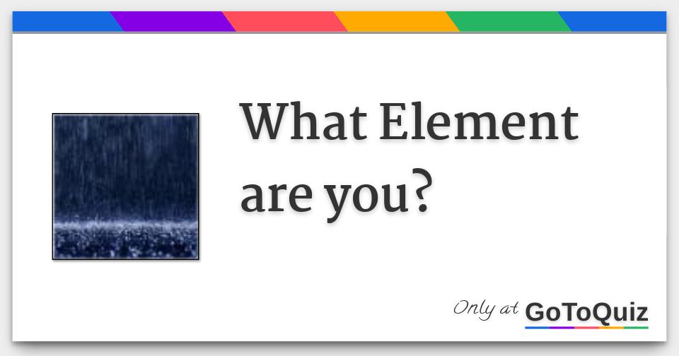 What Element are you?