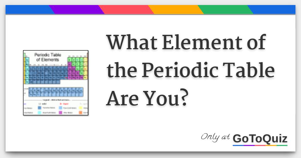 what-element-of-the-periodic-table-are-you