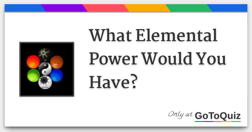 What Elemental Power Would You Have?