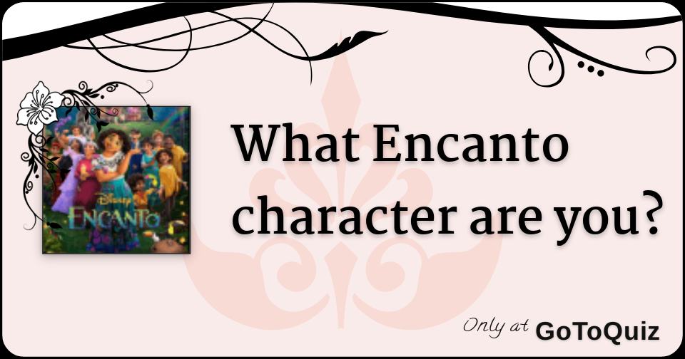 what-encanto-character-are-you