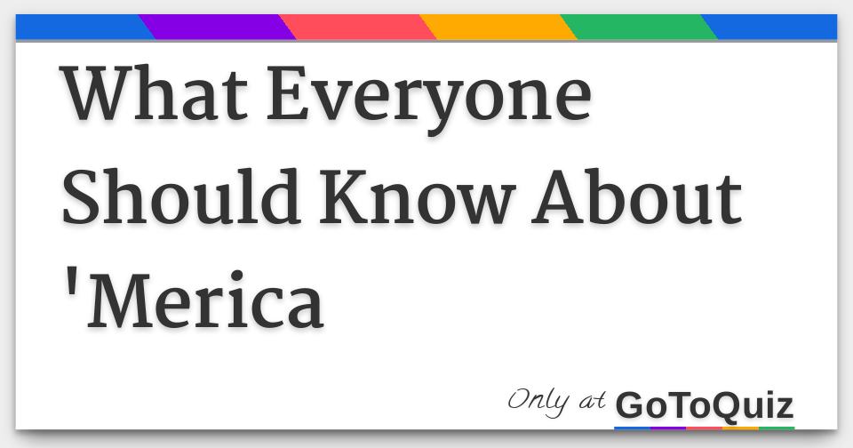 what-everyone-should-know-about-merica