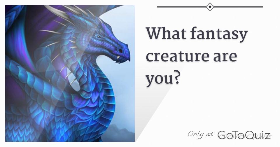 What fantasy creature are you?