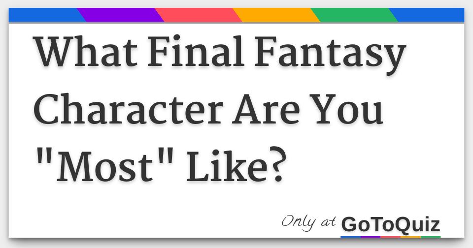 Final Fantasy: Which Hero Are You? - HubPages