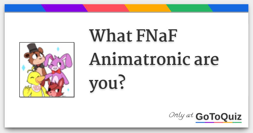 What is a FNaF animatronic you are certain very few people will