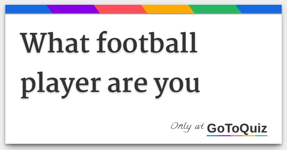 what-football-player-are-you