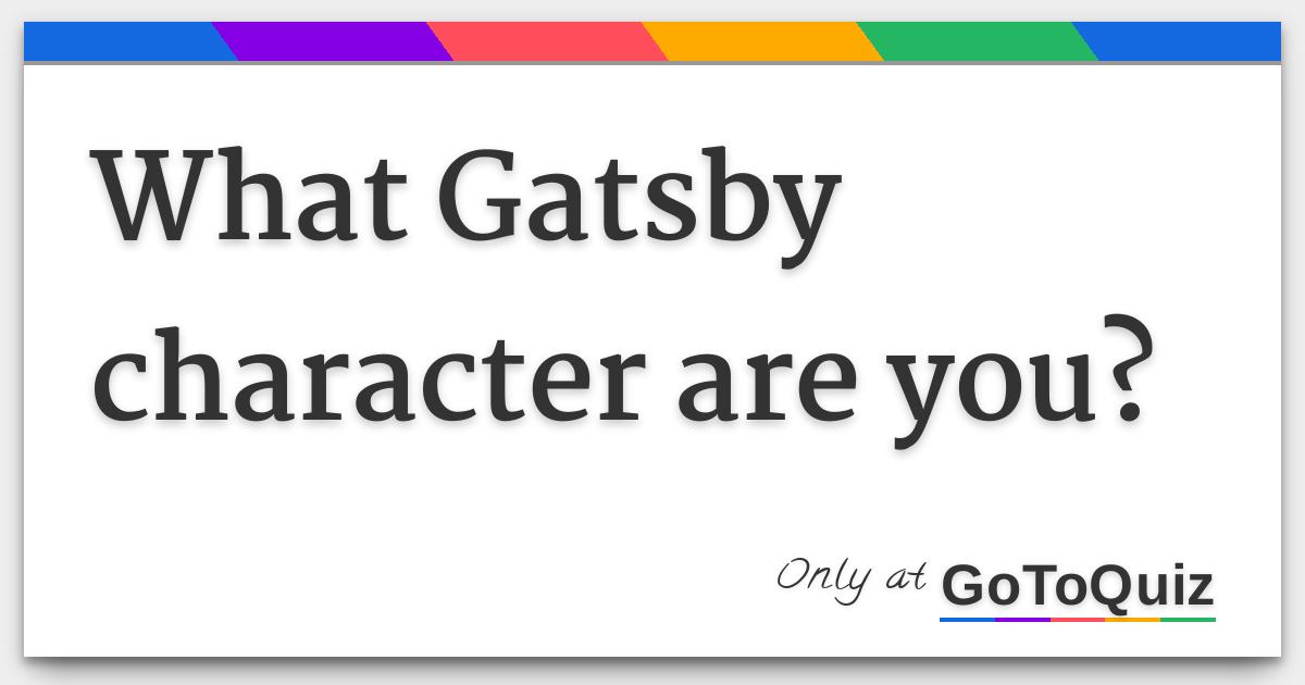 What Gatsby Character Are You?