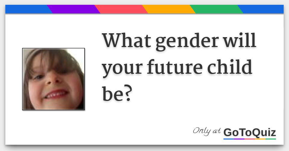 What gender is your future child?